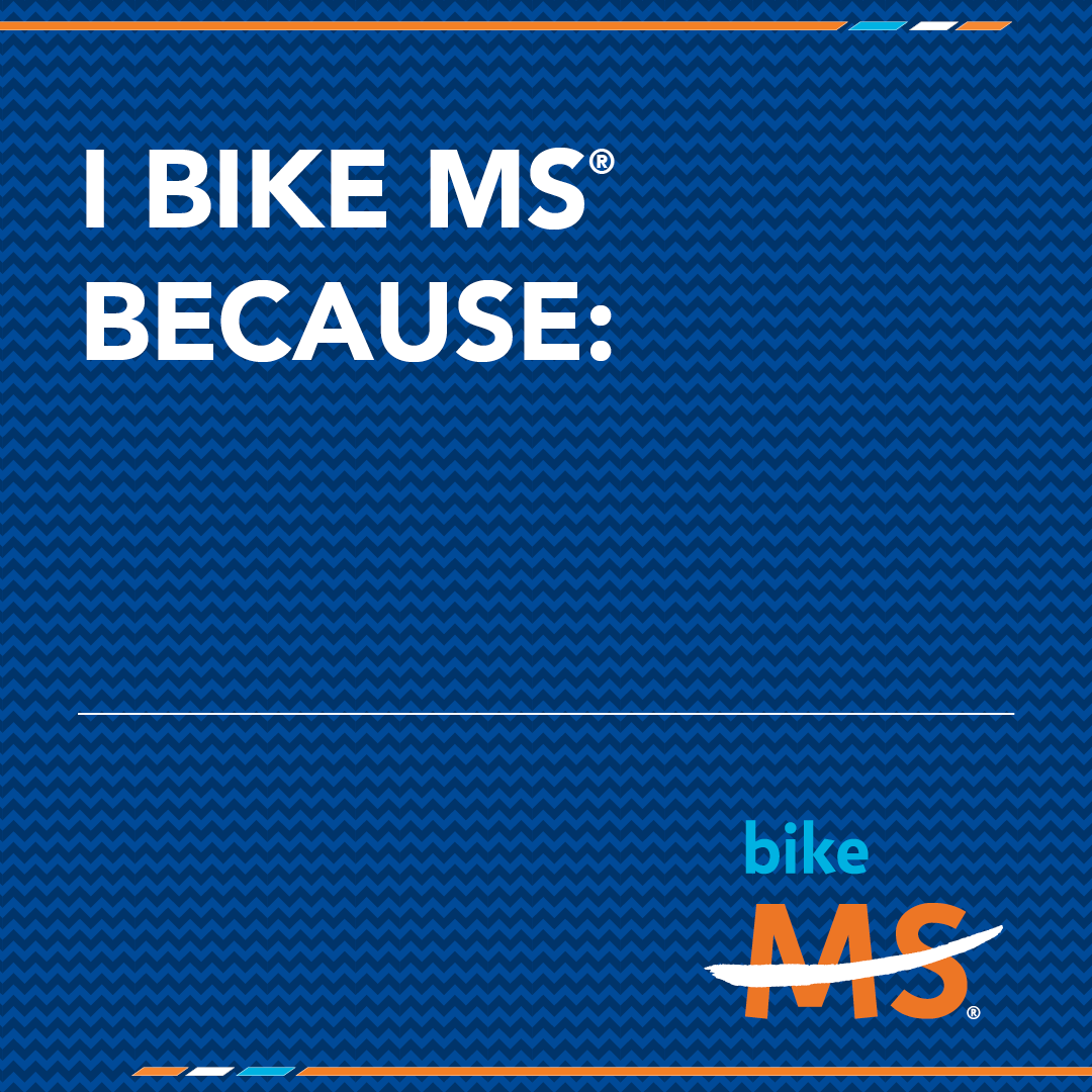 I Bike MS Because fill in the blank, shareable image